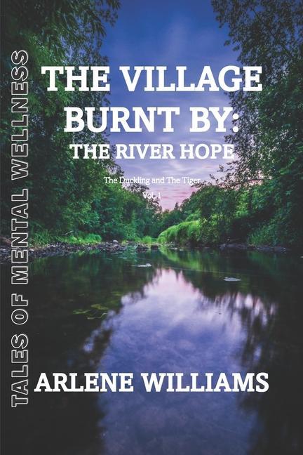 The Village Burnt by: the River Hope 1: The Duckling and The Tiger