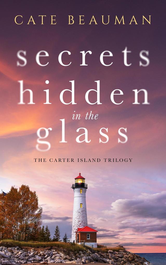Secrets Hidden In The Glass (The Carter Island Trilogy #1)