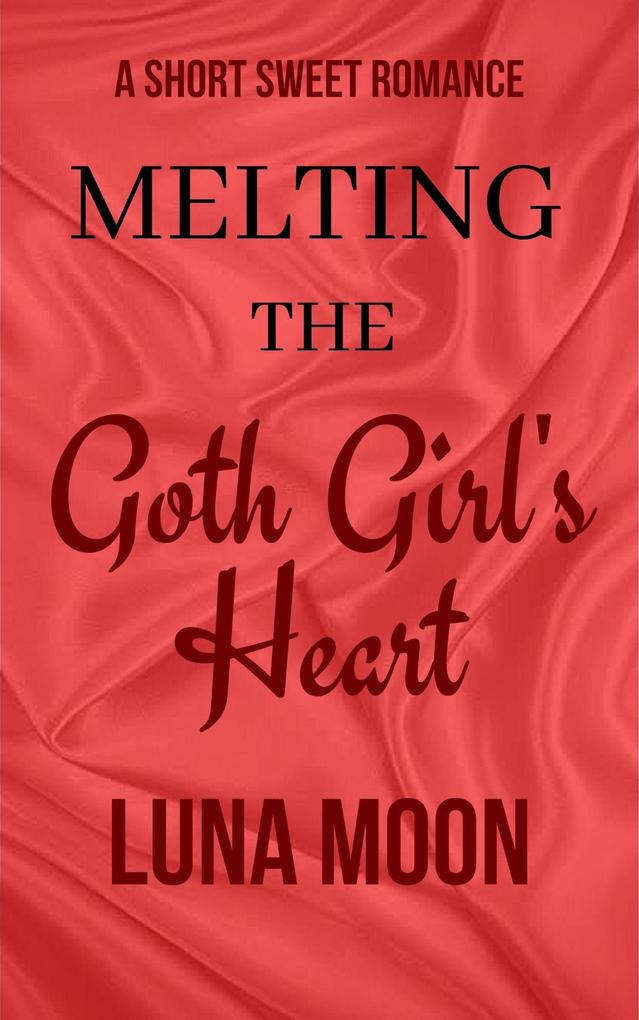Melting The Goth Girl‘s Heart (Short and Sweet Series #37)