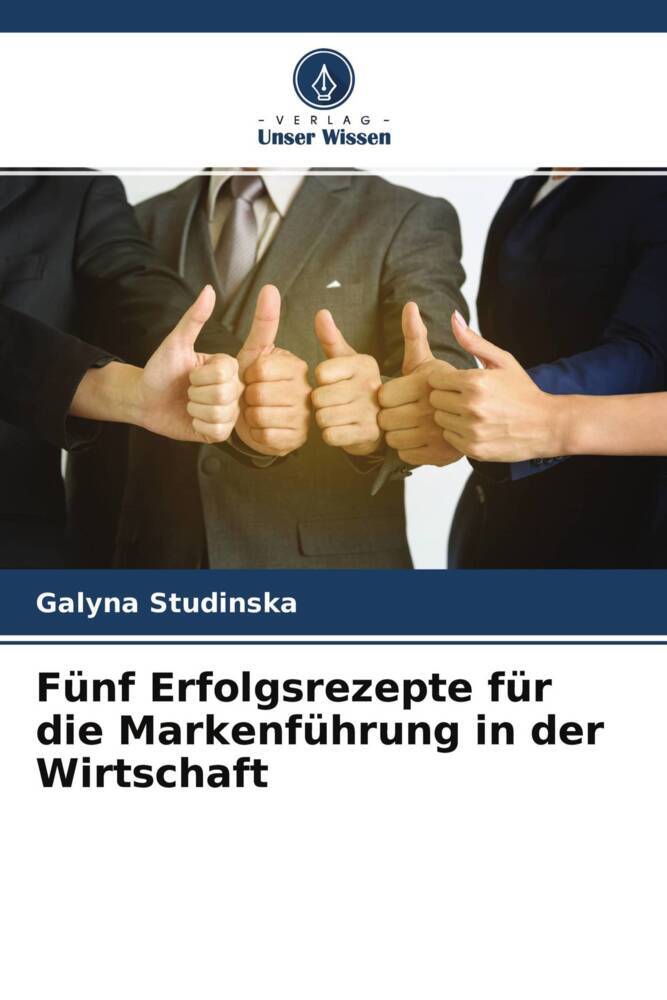 Fünf Erfolgsrezepte für die Markenführung in der Wirtschaft