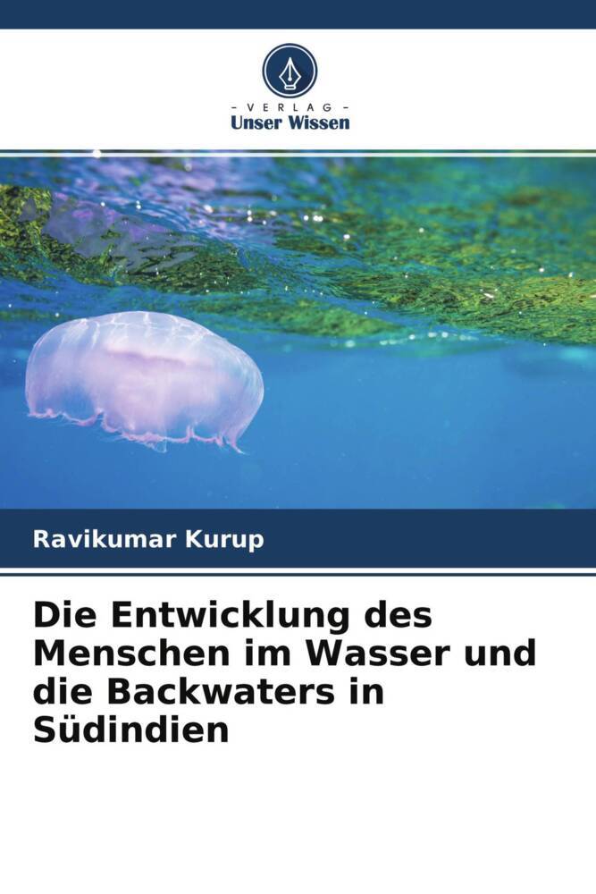 Die Entwicklung des Menschen im Wasser und die Backwaters in Südindien