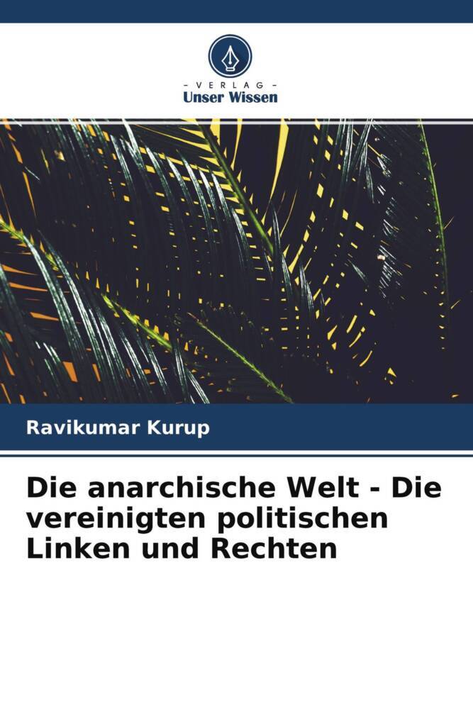 Die anarchische Welt - Die vereinigten politischen Linken und Rechten