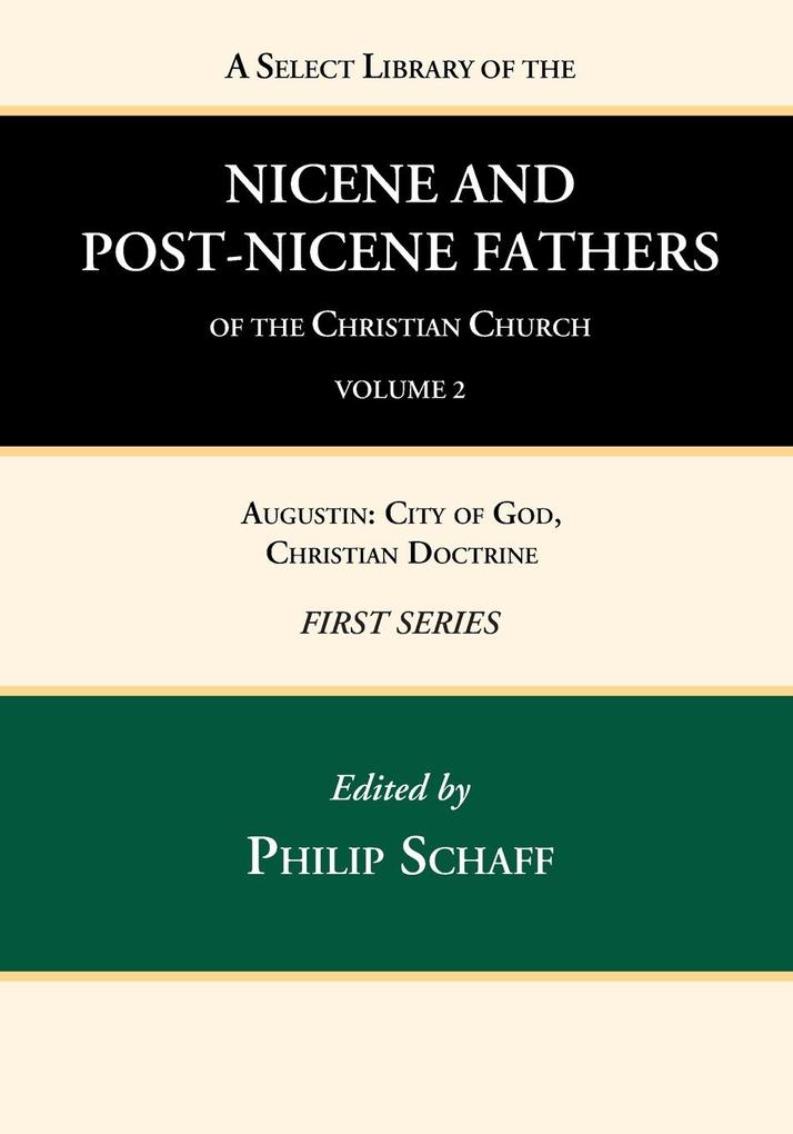 A Select Library of the Nicene and Post-Nicene Fathers of the Christian Church First Series Volume 2