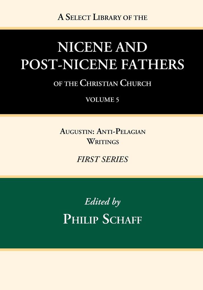 A Select Library of the Nicene and Post-Nicene Fathers of the Christian Church First Series Volume 5