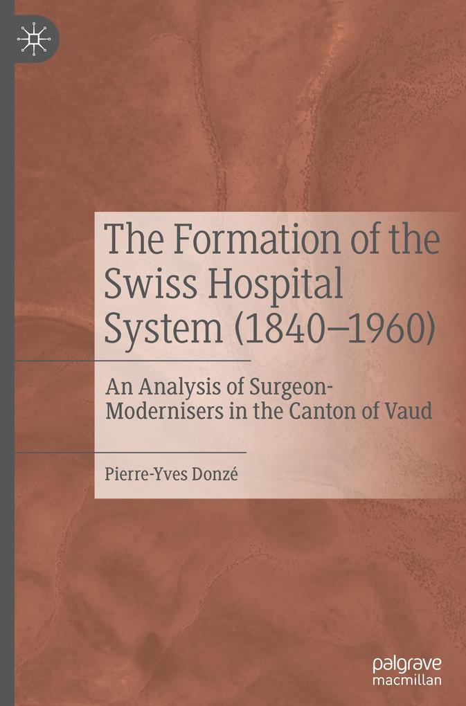 The Formation of the Swiss Hospital System (18401960)