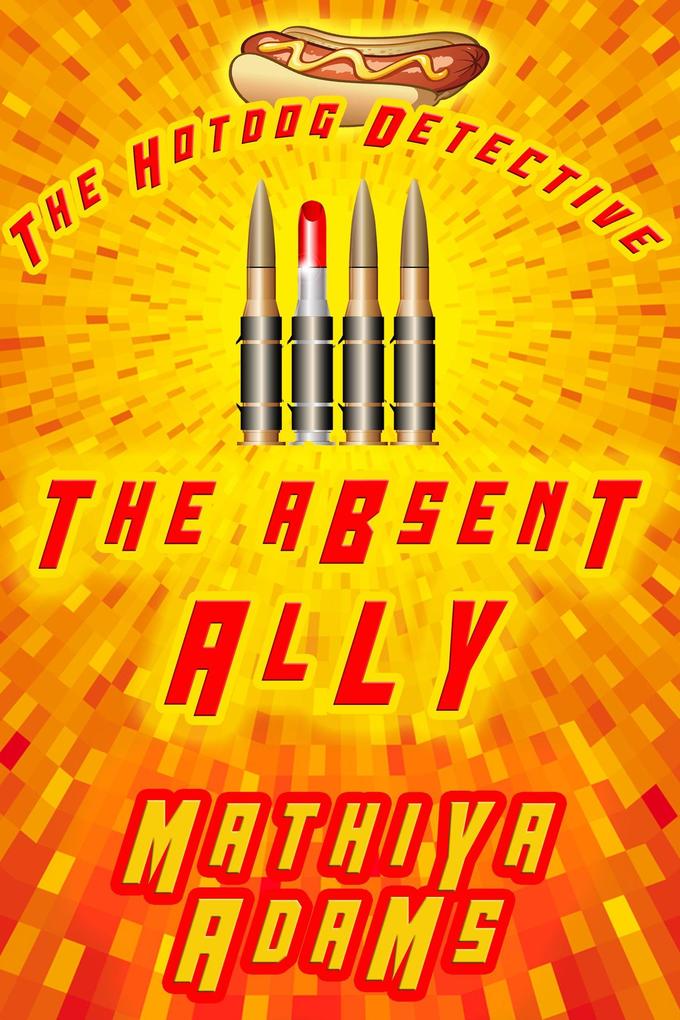 The Absent Ally (The Hot Dog Detective - A Denver Detective Cozy Mystery #27)