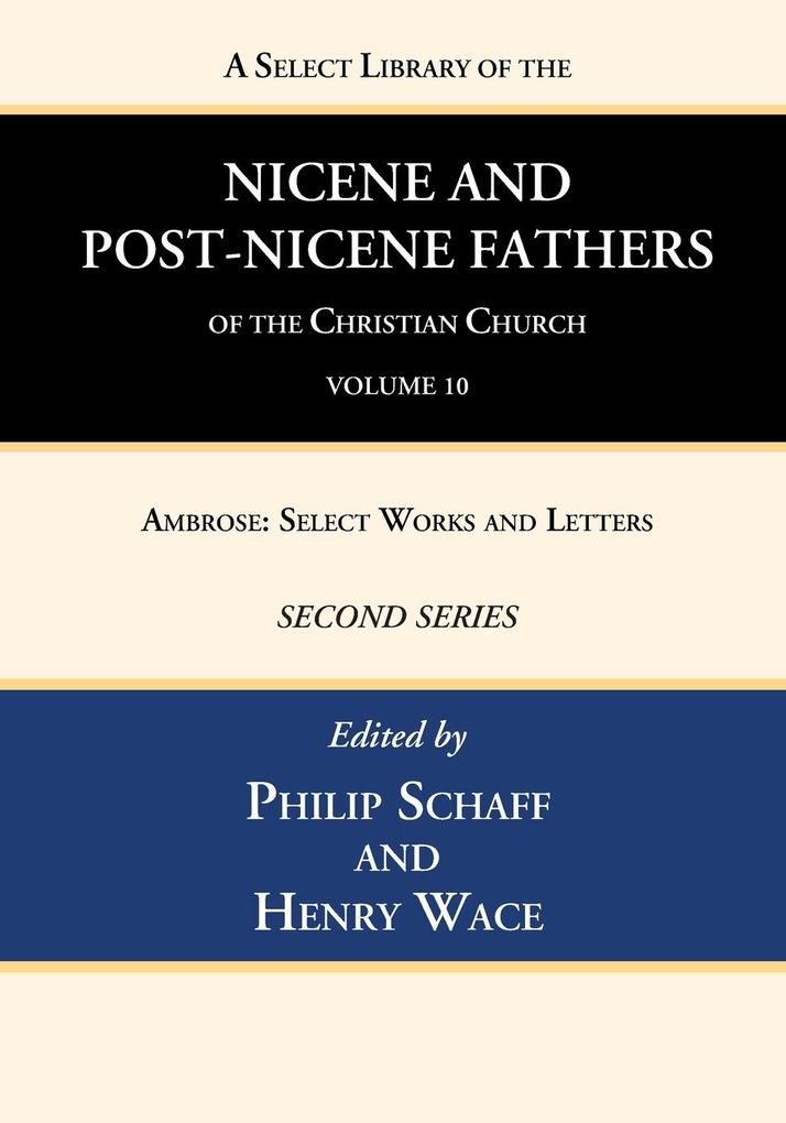 A Select Library of the Nicene and Post-Nicene Fathers of the Christian Church Second Series Volume 10