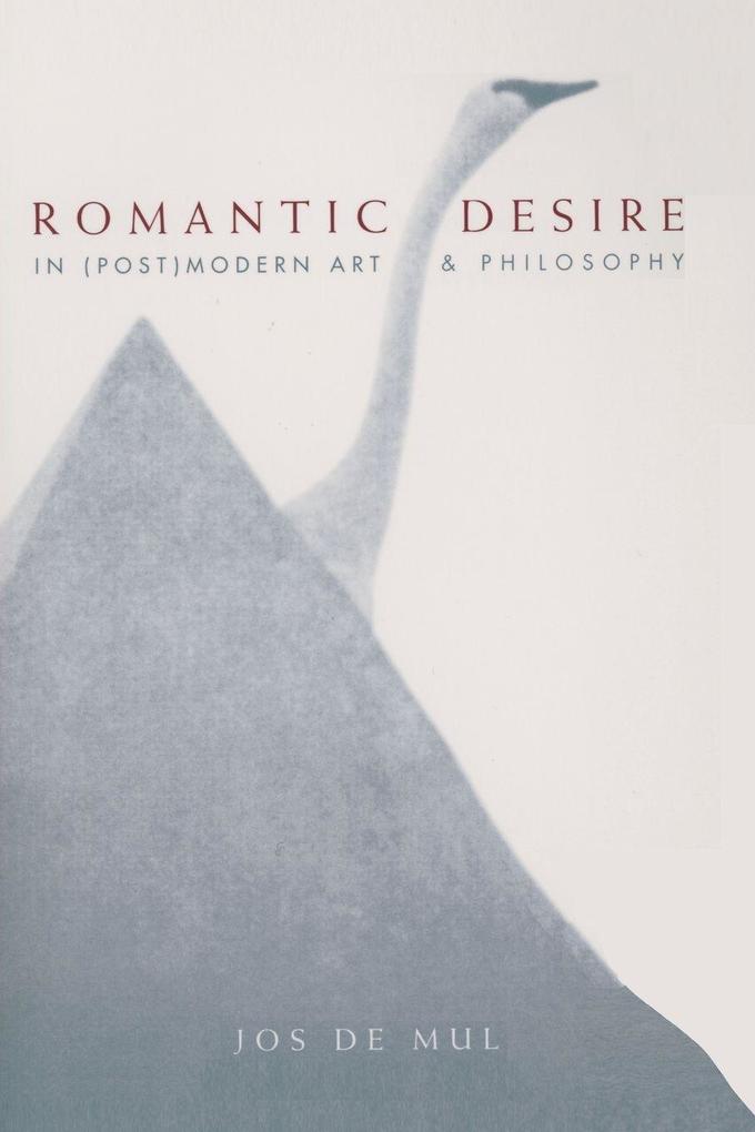 Romantic Desire in (Post)modern Art and Philosophy