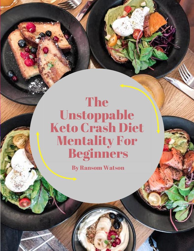 The Unstoppable Keto Crash Diet Mentality For Beginners