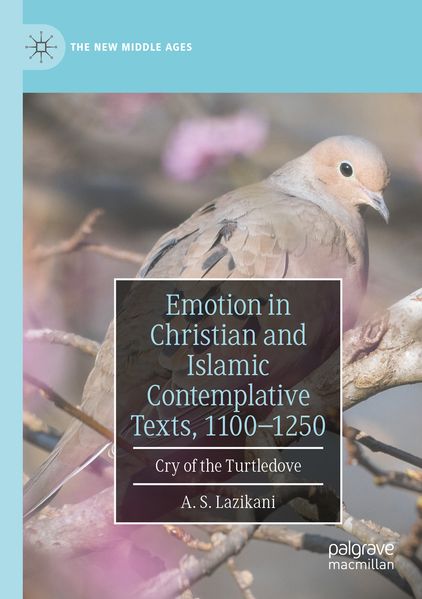 Emotion in Christian and Islamic Contemplative Texts 1100-1250