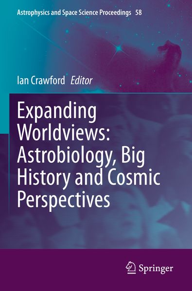 Expanding Worldviews: Astrobiology Big History and Cosmic Perspectives