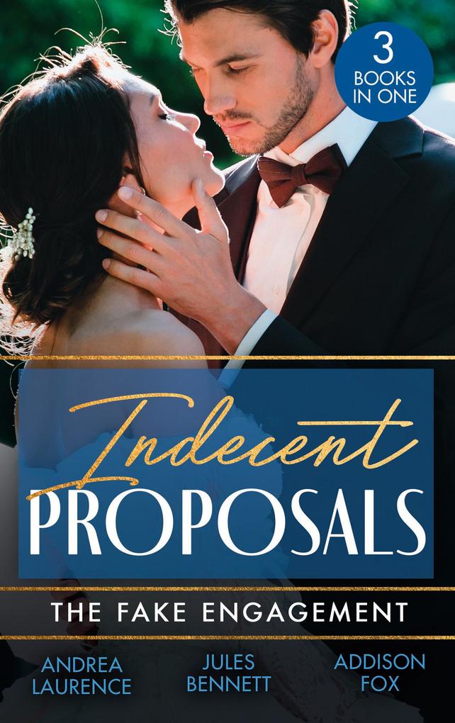 Indecent Proposals: The Fake Engagement: One Week with the Best Man (Brides and Belles) / From Friend to Fake Fiancé / Colton‘s Deadly Engagement