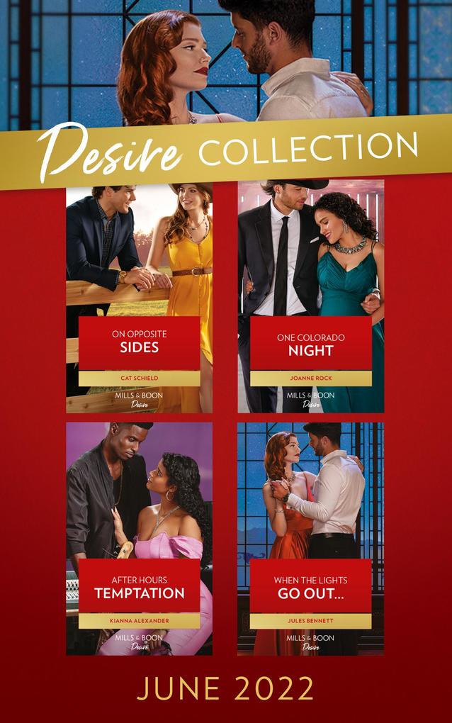 The Desire Collection June 2022: On Opposite Sides (Texas Cattleman‘s Club: Ranchers and Rivals) / One Colorado Night / After Hours Temptation / When the Lights Go Out...