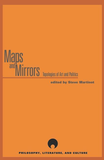 Maps and Mirrors: Topologies of Art and Politics