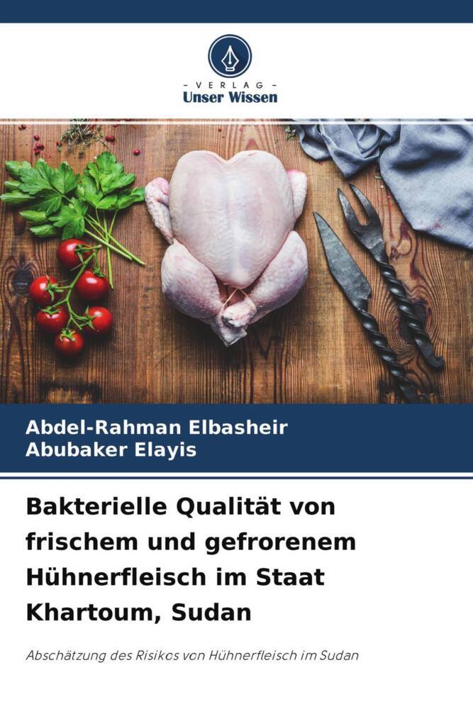 Bakterielle Qualität von frischem und gefrorenem Hühnerfleisch im Staat Khartoum Sudan