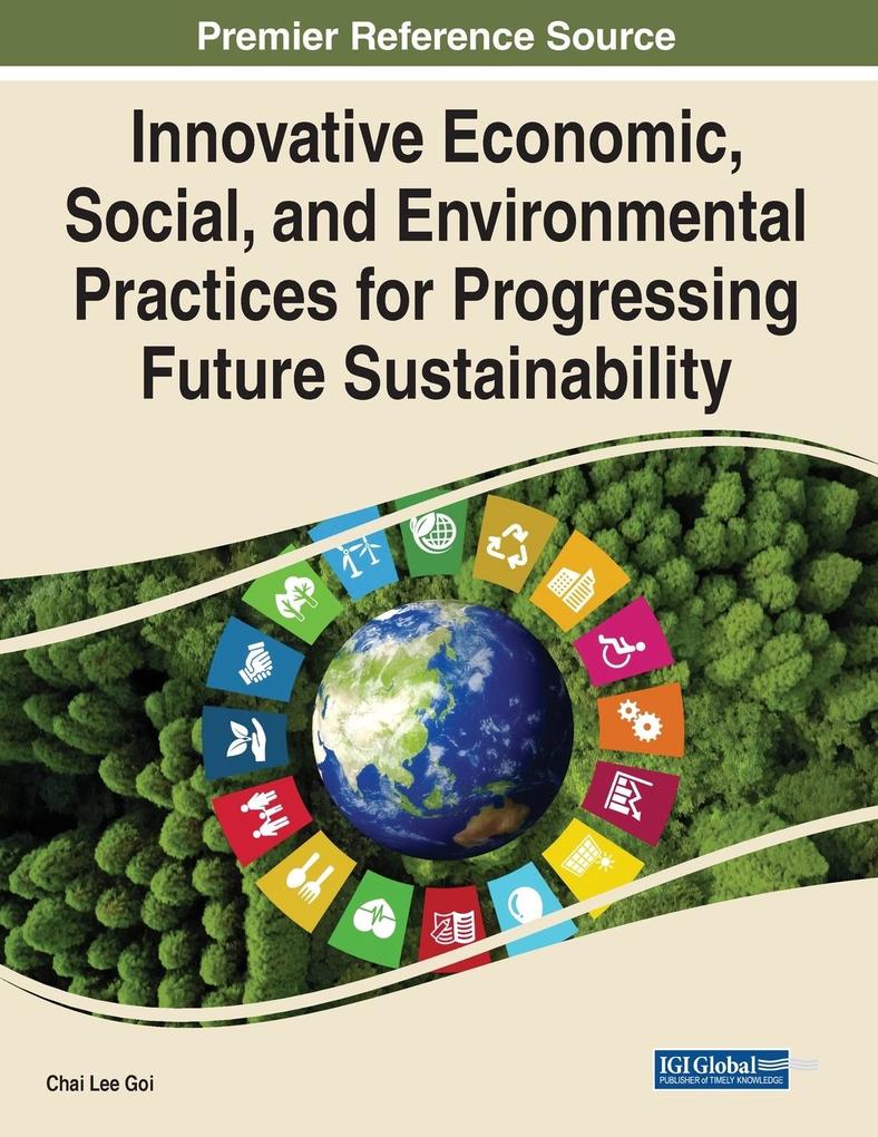 Innovative Economic Social and Environmental Practices for Progressing Future Sustainability