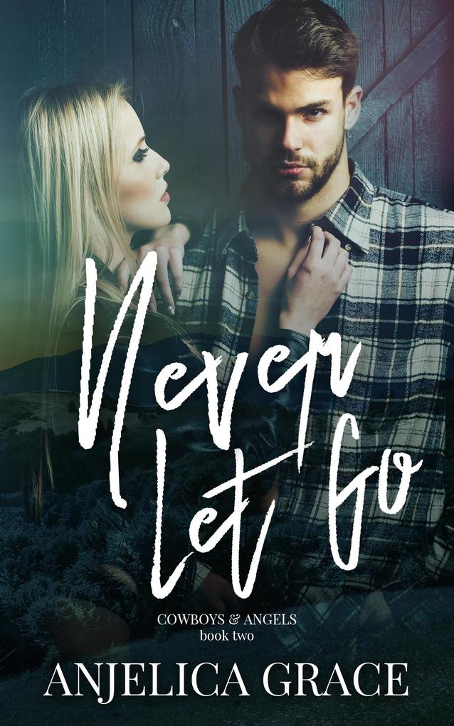 Never Let Go (Cowboys and Angels #2)