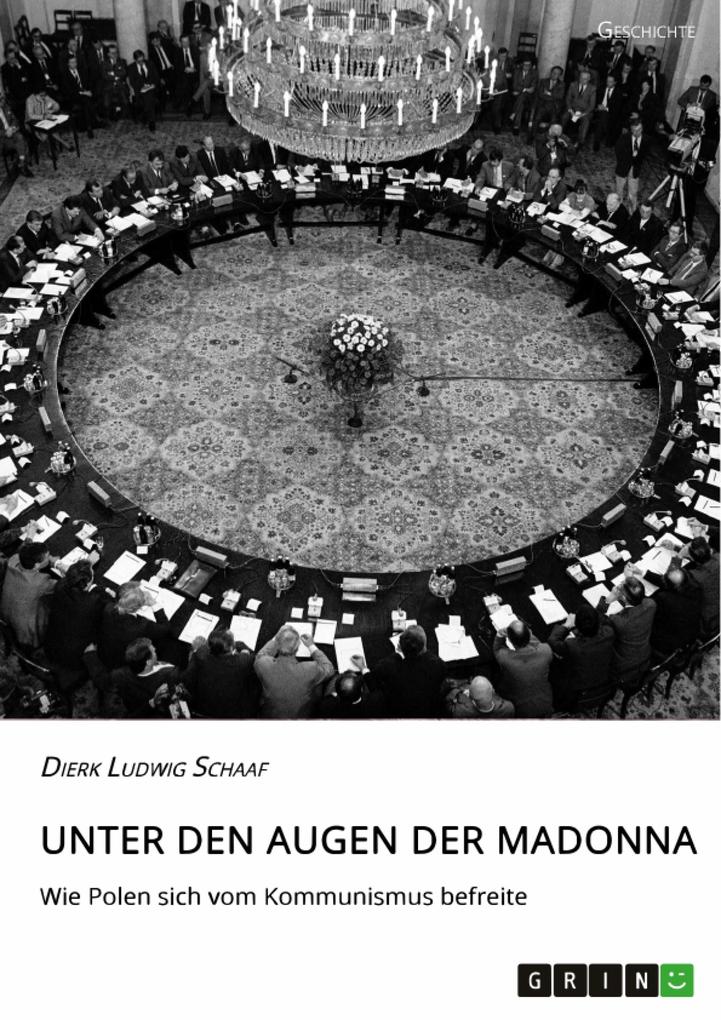 Unter den Augen der Madonna. Wie Polen sich vom Kommunismus befreite - Dierk Ludwig Schaaf