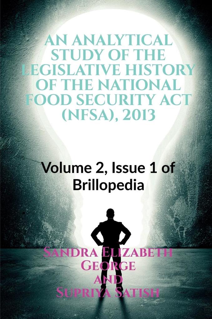 AN ANALYTICAL STUDY OF THE LEGISLATIVE HISTORY OF THE NATIONAL FOOD SECURITY ACT (NFSA) 2013