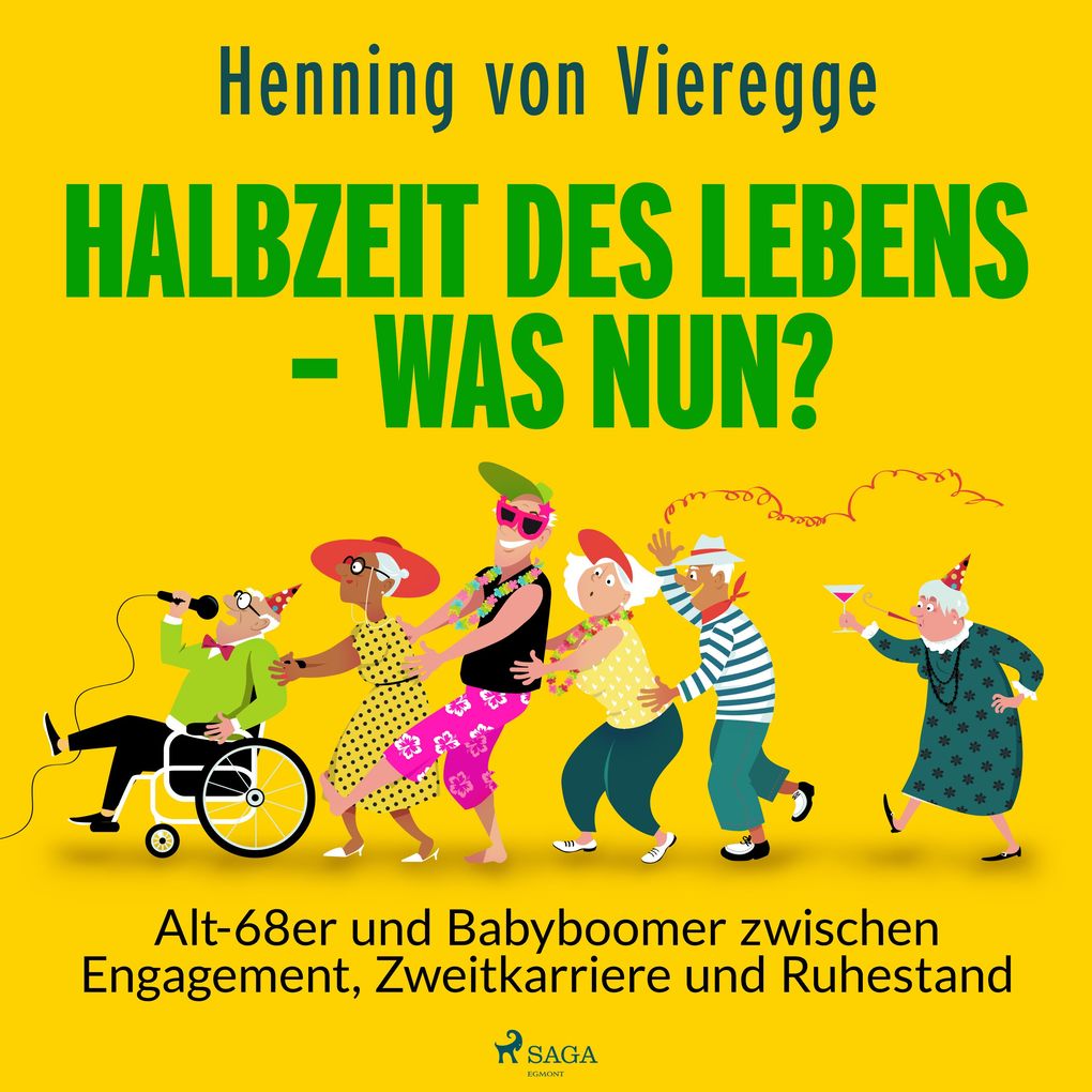 Halbzeit des Lebens - was nun? Alt-68er und Babyboomer zwischen Engagement Zweitkarriere und Ruhestand