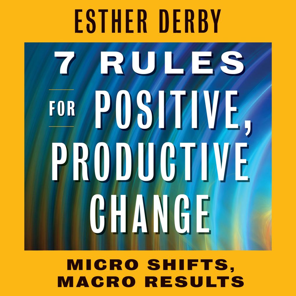 Image of 7 Rules for Positive Productive Change