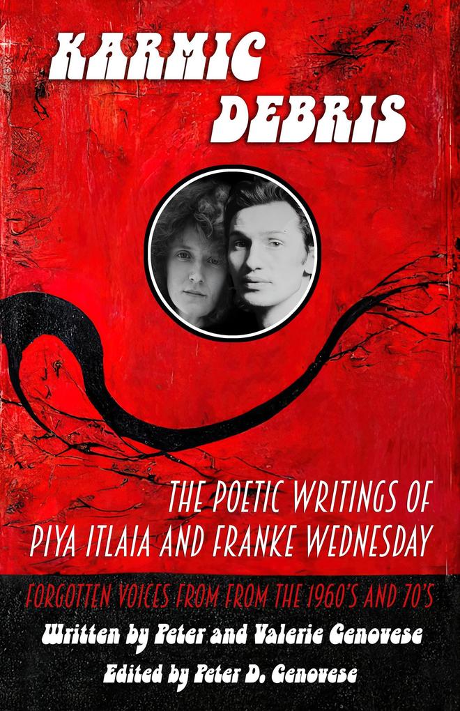 Karmic Debris:The Poetic Writings of Franke Wednesday and Piya Italia