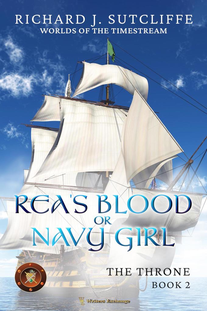 Rea‘s Blood or Navy Girl (Worlds of the Timestream: The Throne #2)