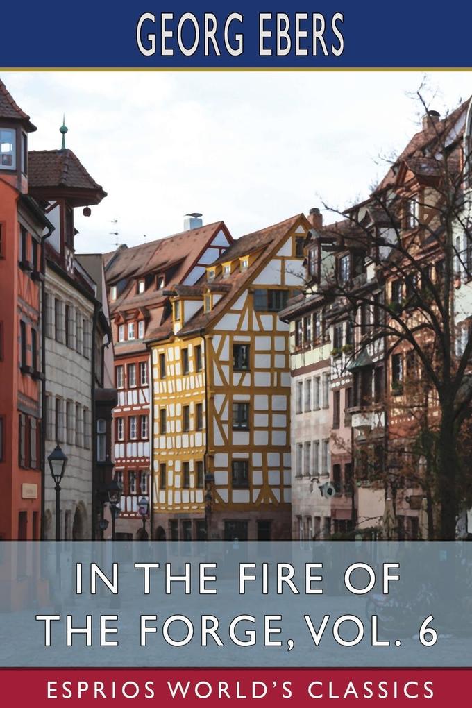 In the Fire of the Forge Vol. 6 (Esprios Classics)