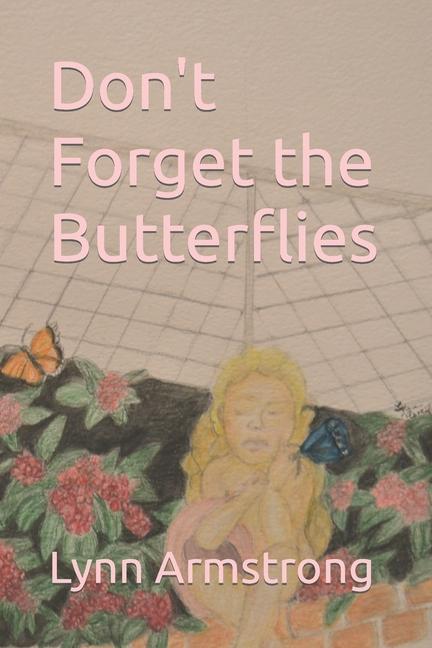 Don‘t Forget the Butterflies