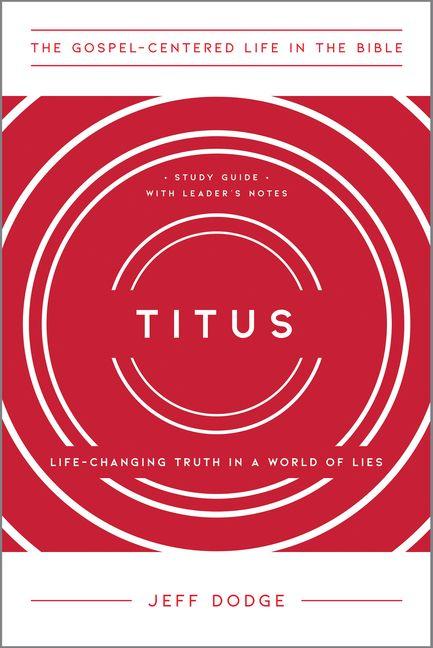 Titus - Life-Changing Truth in a World of Lies Study Guide with Leader`s Notes