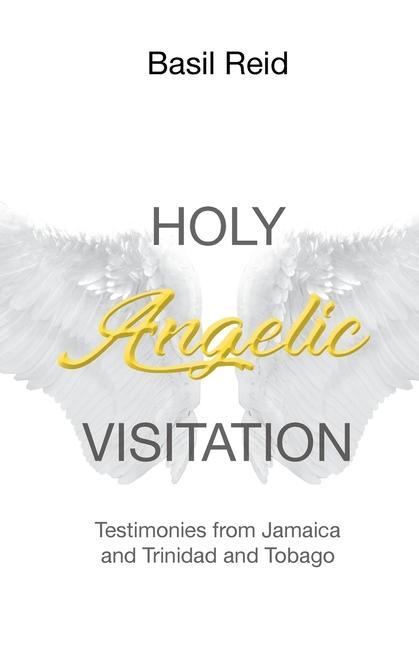 Holy Angelic Visitation: Testimonies from Jamaica and Trinidad and Tobago