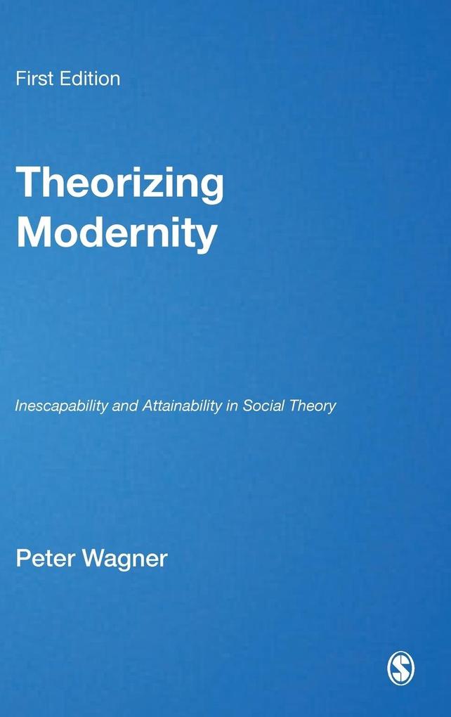 Theorizing Modernity - Peter Wagner