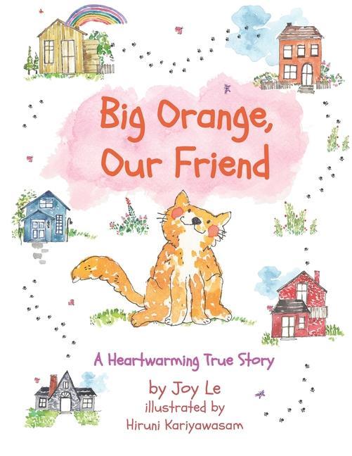 Big Orange Our Friend: An Adorable & Heartwarming True Children‘s Story of Love and Kindness