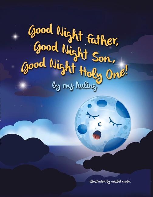Good Night Father Good Night Son Good Night Holy One!