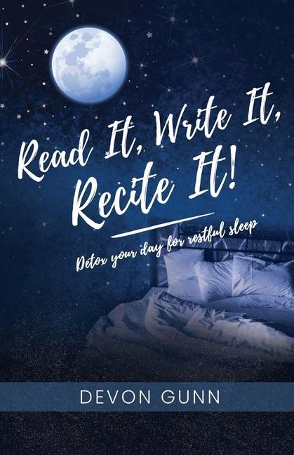 Read It Write It Recite It!: Detox your day for restful sleep