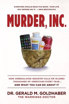 Murder Inc.: How Unregulated Industry Kills or Injures Thousands of Americans Every Year...And What You Can Do About It
