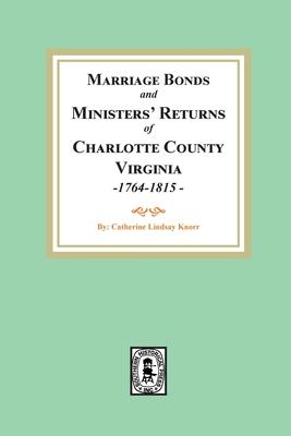 Marriage Bonds and Ministers‘ Returns of Charlotte County Virginia 1764-1815