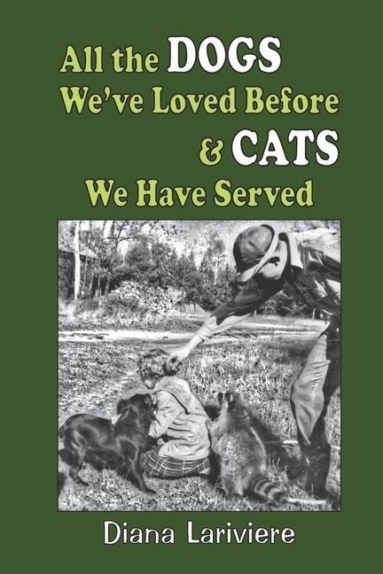 All the Dogs We‘ve Loved Before & Cats We Have Served