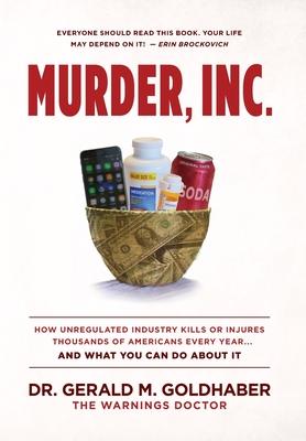 Murder Inc.: How Unregulated Industry Kills or Injures Thousands of Americans Every Year...And What You Can Do About It