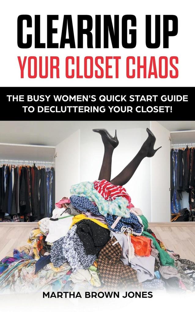 Clearing up Your Closet Chaos