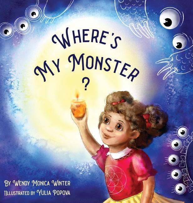 Where‘s My Monster?: An Empowering Bedtime Story for Children of all Ages