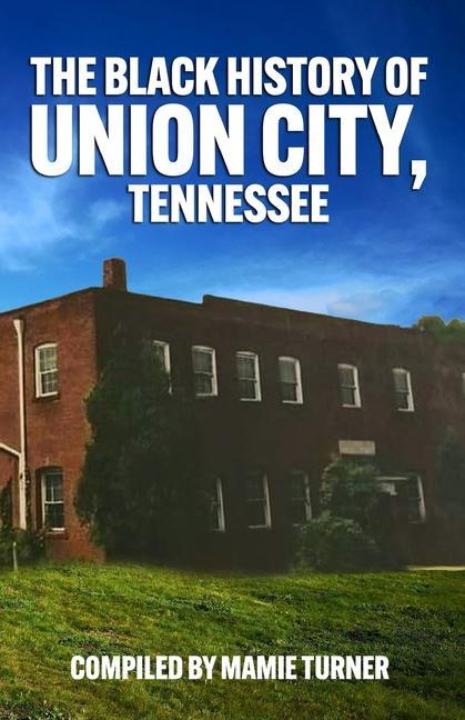 The Black History of Union City Tennessee
