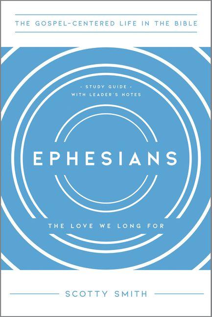 Ephesians - The Love We Long For Study Guide with Leader`s Notes