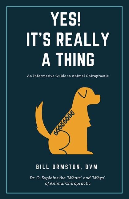 Yes! It‘s Really A Thing: An Informative Guide to Animal Chiropractic
