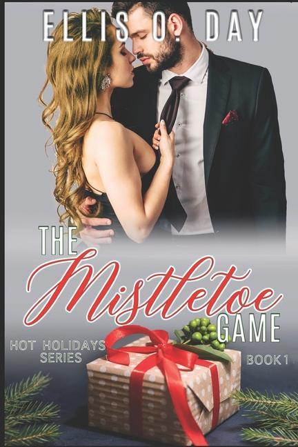 The Mistletoe Game: A steamy contemporary romantic comedy