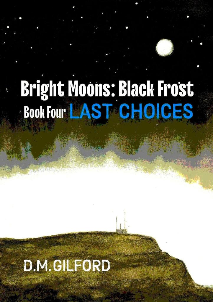 Bright Moons: Black Frost Book Four: Last Choices