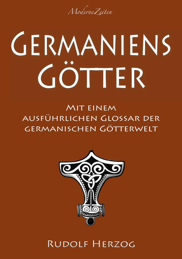 Germaniens Götter - Mit einem ausführlichen Glossar der germanischen Götterwelt