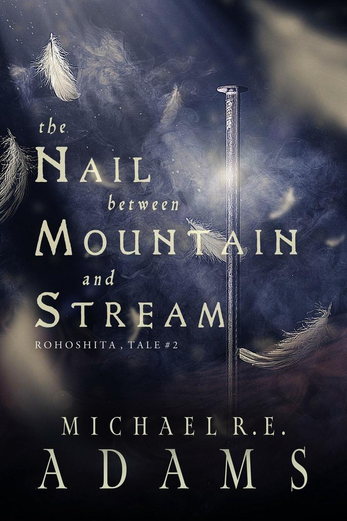The Nail Between Mountain and Stream (Rohoshita Tale #2)