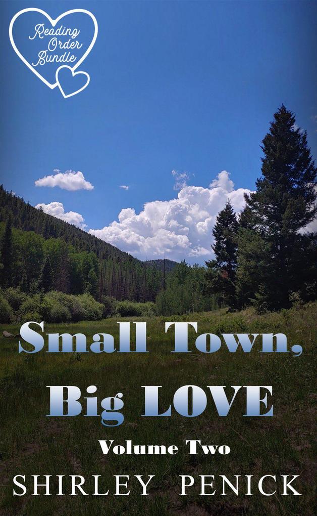 Small Town Big Love - Volume Two (Reading Order Bundle #2)