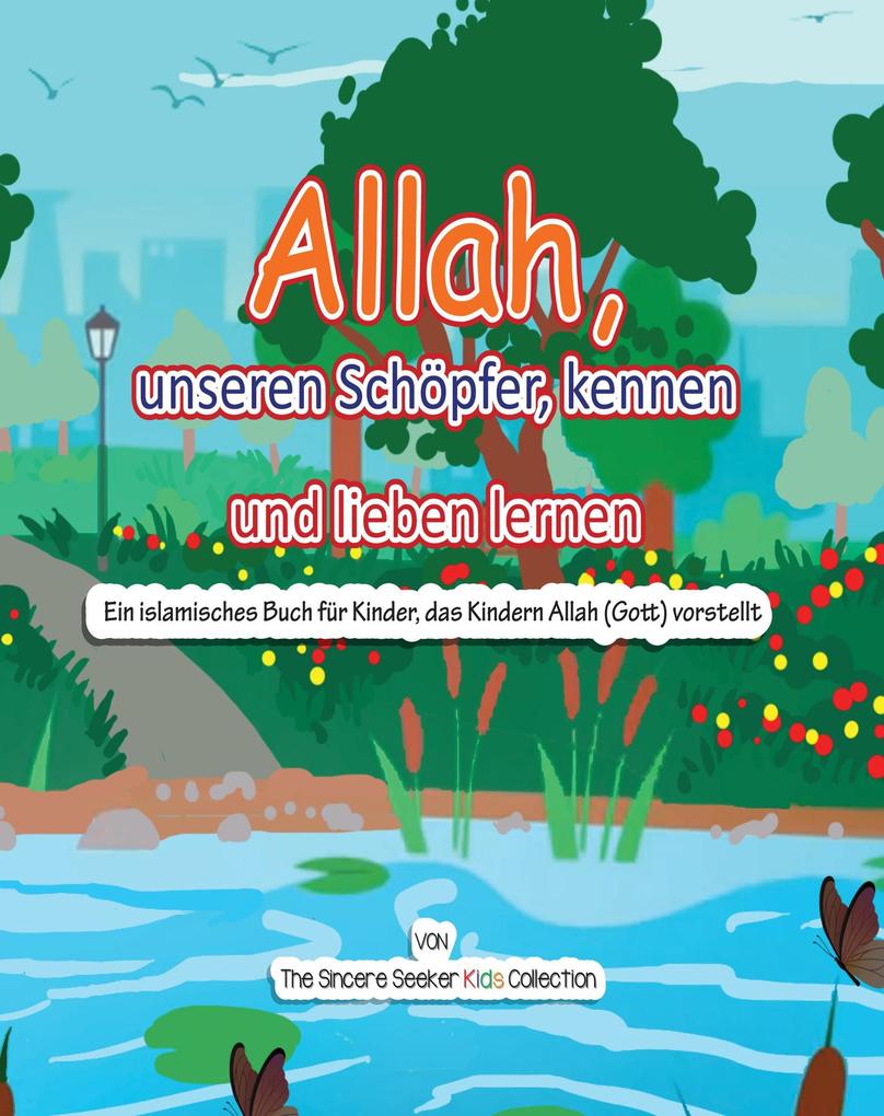 Allah unseren Schöpfer kennen und lieben lernen - The Sincere Seeker